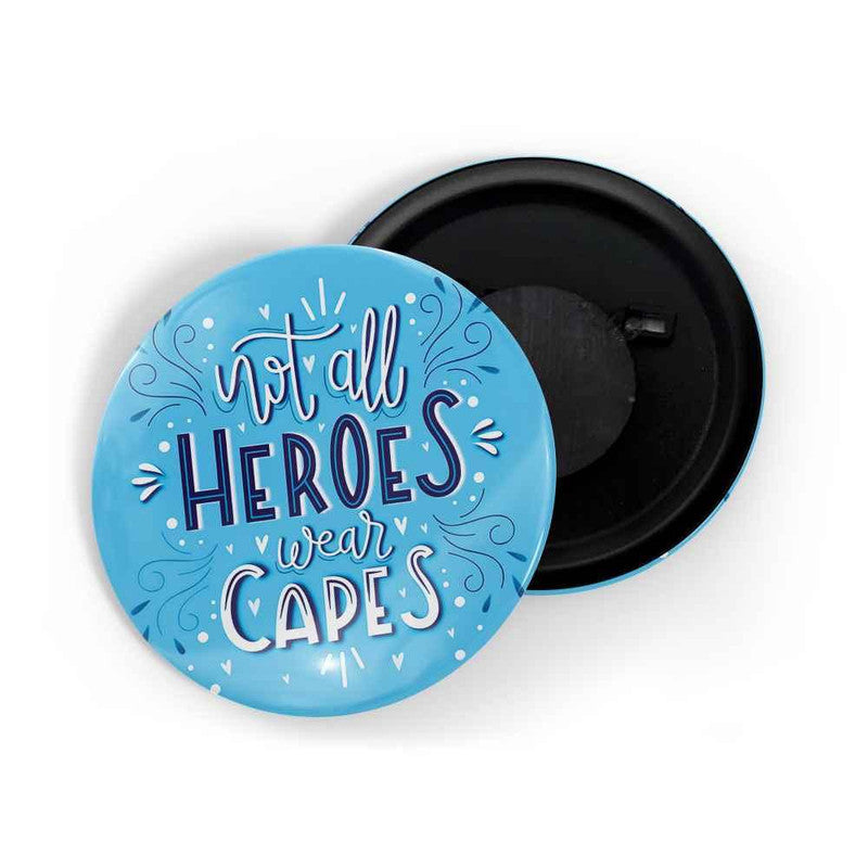 dhcrafts Blue color Round Fridge Magnet Not All Heroes Wear Capes D8 Glossy Finish Design Pack of 1 (75 mm)
